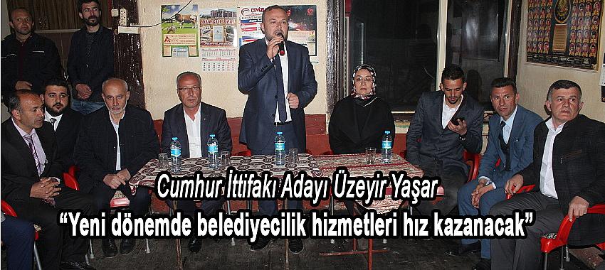 Yaşar; Yeni Dönemde Belediyecilik Hizmetleri Hız Kazanacak