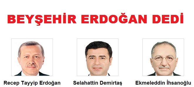 Beyşehir Erdoğan Dedi