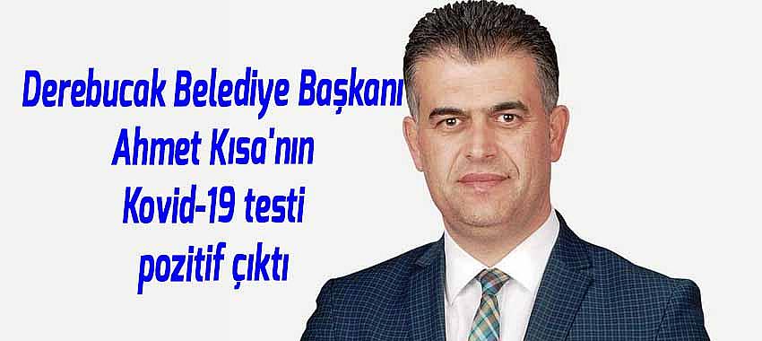 Derebucak Belediye Başkanı Ahmet Kısa'nın Kovid-19 testi pozitif çıktı
