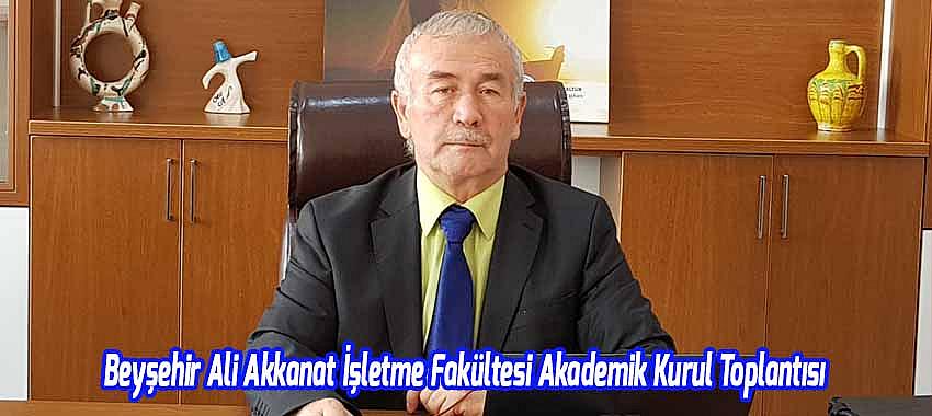 Beyşehir Ali Akkanat İşletme Fakültesi Akademik Kurul toplantısı