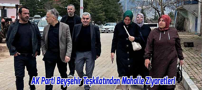 AK Parti Beyşehir Teşkilatından Mahalle Ziyaretleri