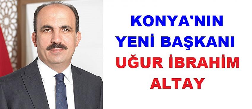 AK Parti’nin Konya Büyükşehir Adayı Uğur İbrahim Altay