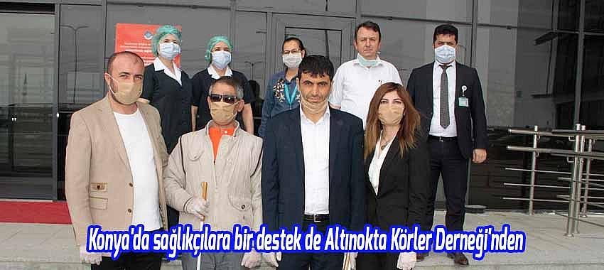 Konya'da sağlıkçılara bir destek de Altınokta Körler Derneği'nden
