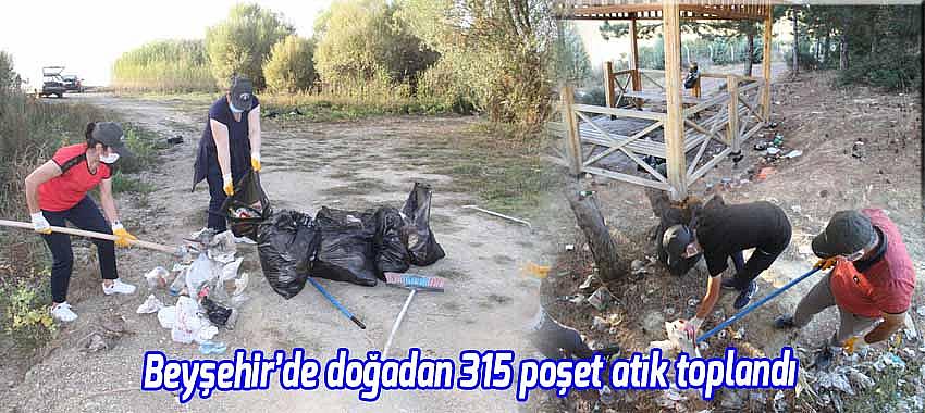 Beyşehir'de doğadan 315 poşet atık toplandı