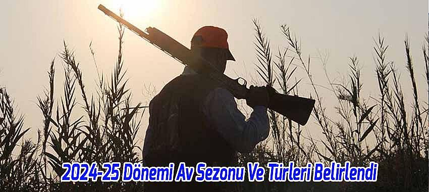 2024-25 Dönemi Av Sezonu Ve Türleri Belirlendi