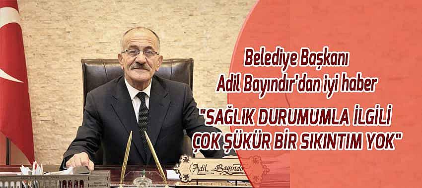 Belediye Başkanı Adil Bayındır'dan iyi haber...