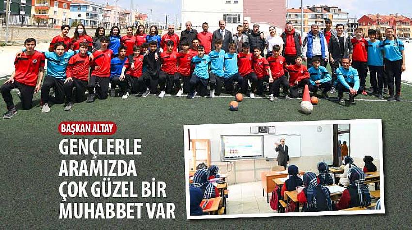 Başkan Altay, “Gençlerle Aramızda Çok Güzel Bir Muhabbet Var”