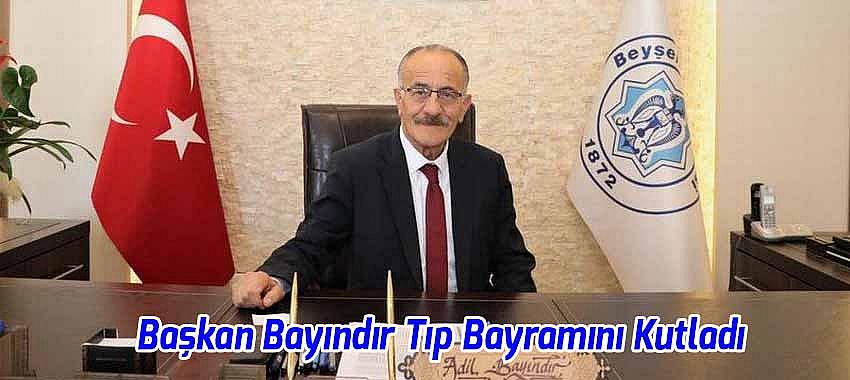 Beyşehir Belediye Başkanı Adil Bayındır Tıp Bayramını Kutladı