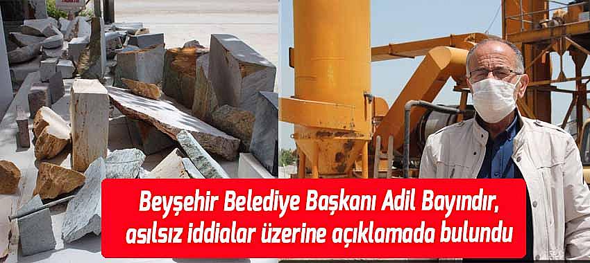 Beyşehir Belediye Başkanı Adil Bayındır, asılsız iddialar üzerine açıklamada bulundu