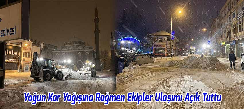 Yoğun Kar Yağışına Rağmen Ekipler Ulaşımı Açık Tuttu