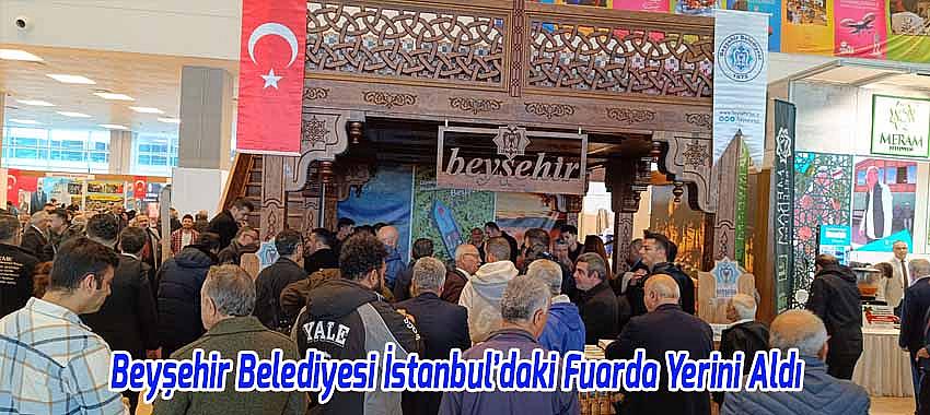 Beyşehir Belediyesi İstanbul’daki Fuarda Yerini Aldı