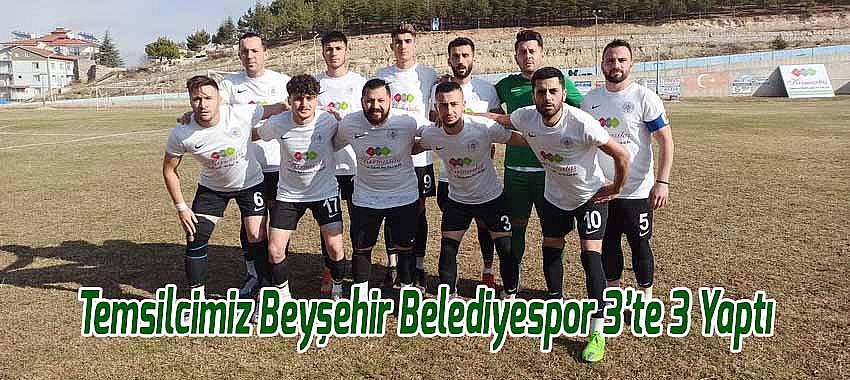 Temsilcimiz Beyşehir Belediyespor 3’te 3 Yaptı