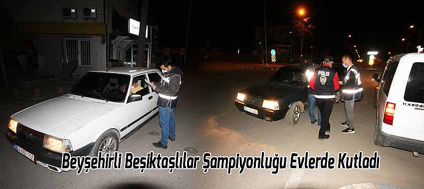 Beyşehirli Beşiktaşlılar Şampiyonluğu Evlerde Kutladı