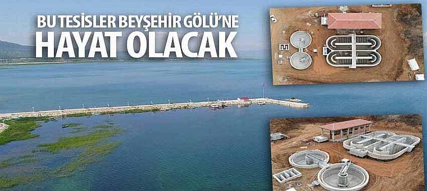 Bu Tesisler Beyşehir Gölü’ne Hayat Olacak