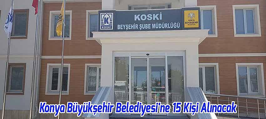 Konya Büyükşehir Belediyesi'ne 15 Personel Alınacak