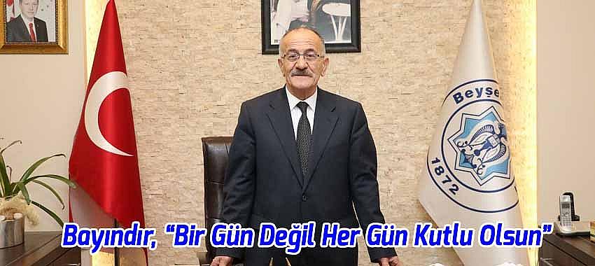 Başkan Bayındır, “Bir Gün Değil Her Gün Kutlu Olsun”