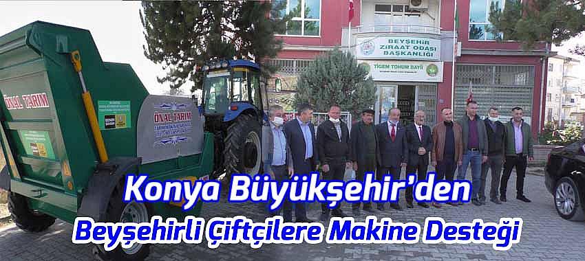 Konya Büyükşehir'den Beyşehirli Çiftçilere Makine Desteği