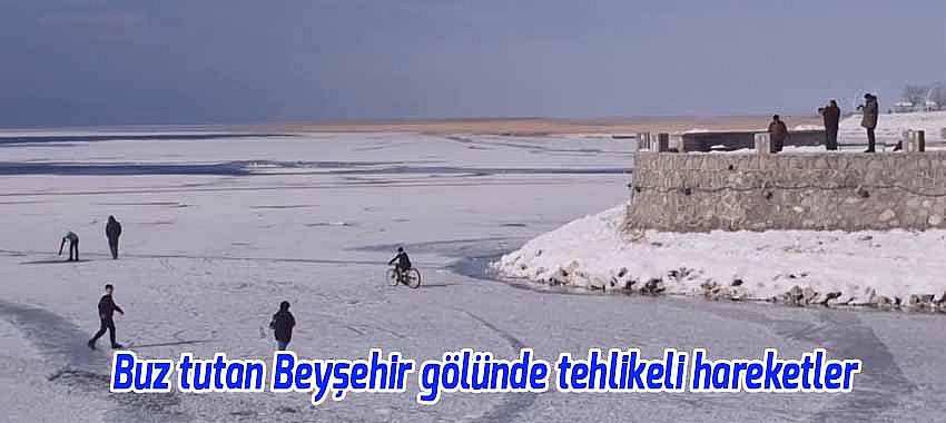 Buz tutan Beyşehir gölünde tehlikeli hareketler