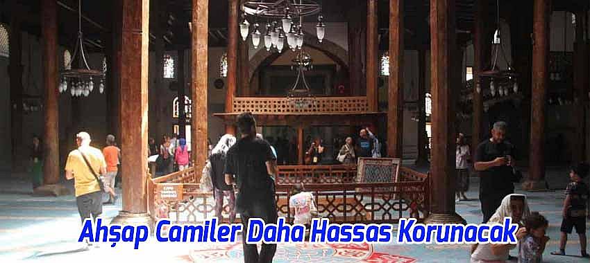 Ahşap Camiler Daha Hassas Korunacak