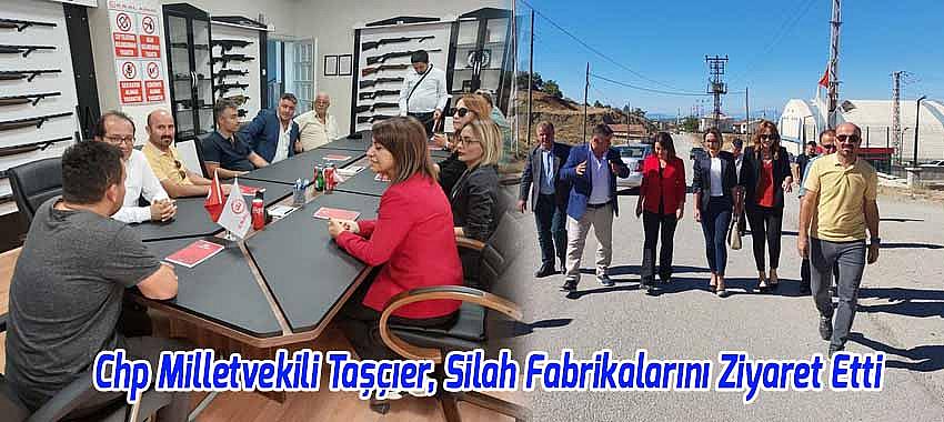 Chp Ankara Milletvekili Taşçıer, Silah Fabrikalarını Ziyaret Etti