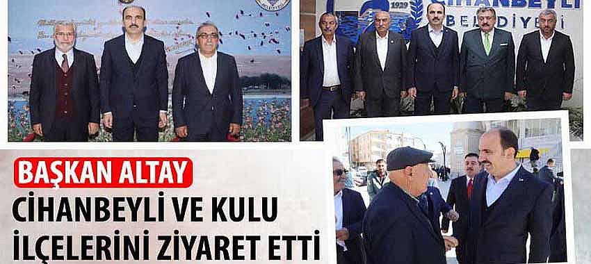 Başkan Altay Cihanbeyli ve Kulu İlçelerini Ziyaret Etti