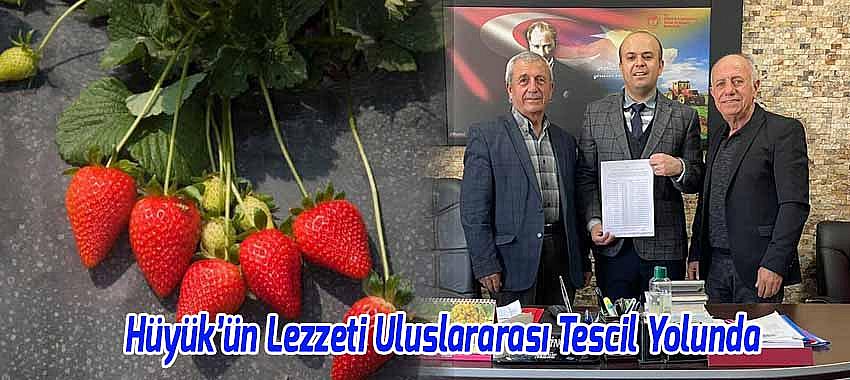 Hüyük’ün Lezzeti Uluslararası Tescil Yolunda