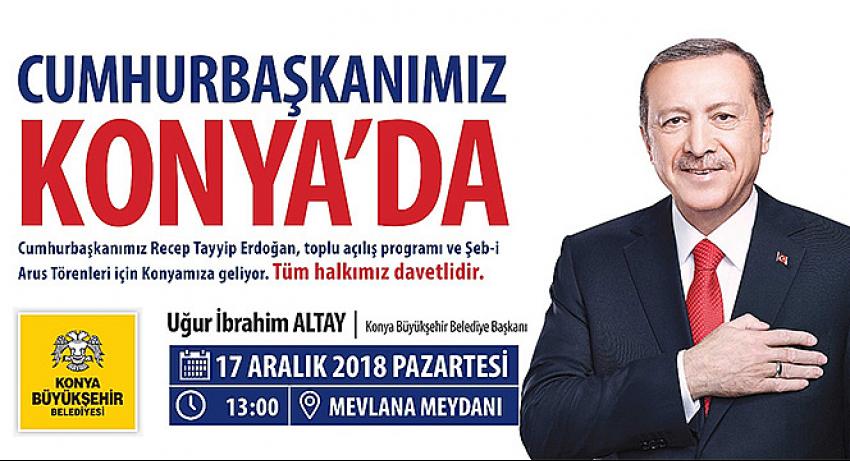 Cumhurbaşkanımız Konya'ya Geliyor