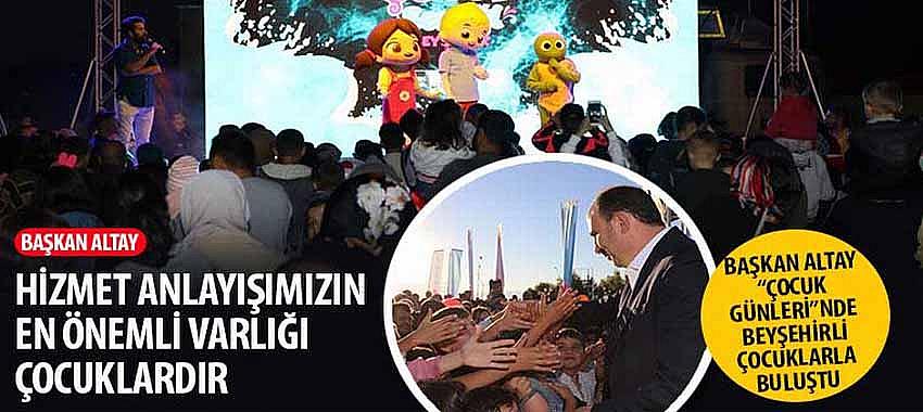 Başkan Altay, 'Hizmet Anlayışımızın En Önemli Varlığı Çocuklardır'