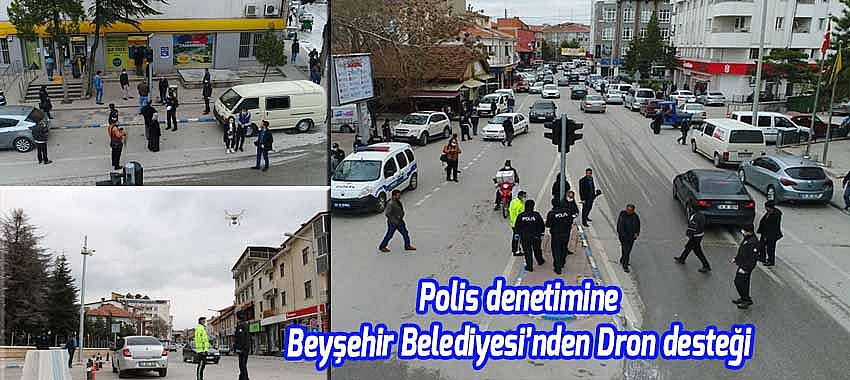 Polis denetimine Beyşehir Belediyesi’nden Dron desteği
