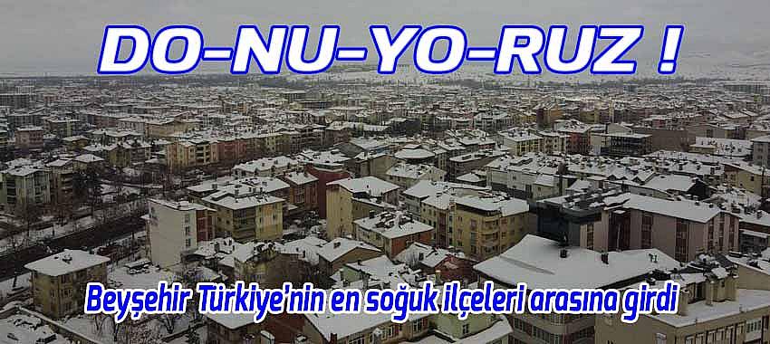 Beyşehir Türkiye’nin en soğuk ilçeleri arasına girdi