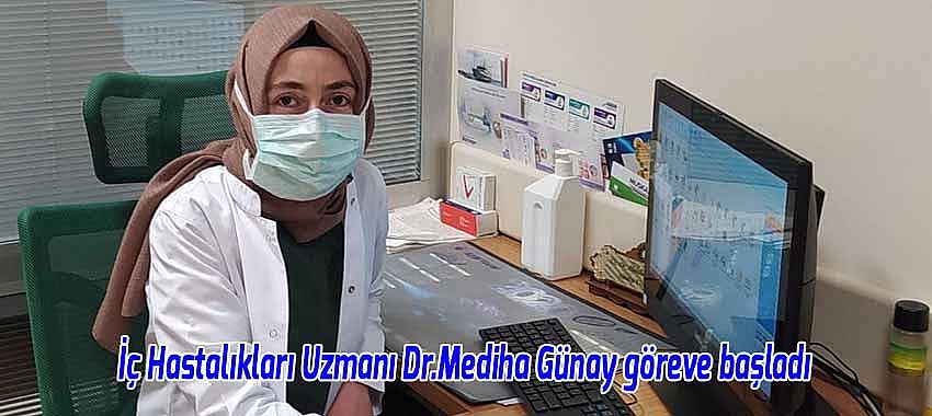 İç Hastalıkları Uzmanı Dr.Mediha Günay göreve başladı