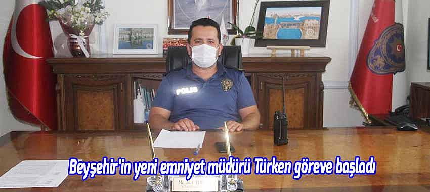 Beyşehir’in yeni emniyet müdürü Türken göreve başladı