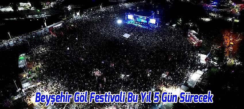 Beyşehir Göl Festivali Bu Yıl 5 Gün Sürecek
