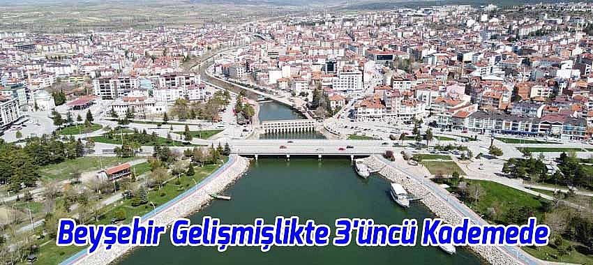 Beyşehir Konya’nın en gelişmiş 6. ilçesi