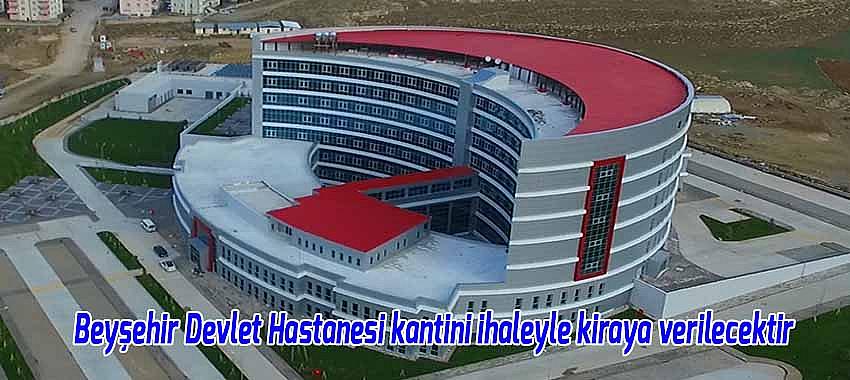 Beyşehir Devlet Hastanesi kantini ihaleyle kiraya verilecektir