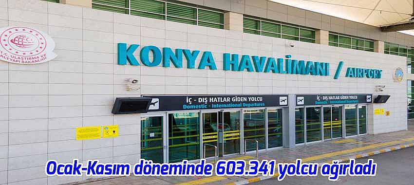 Konya Havalimanı, Ocak-Kasım döneminde 603.341 yolcuyu ağırladı