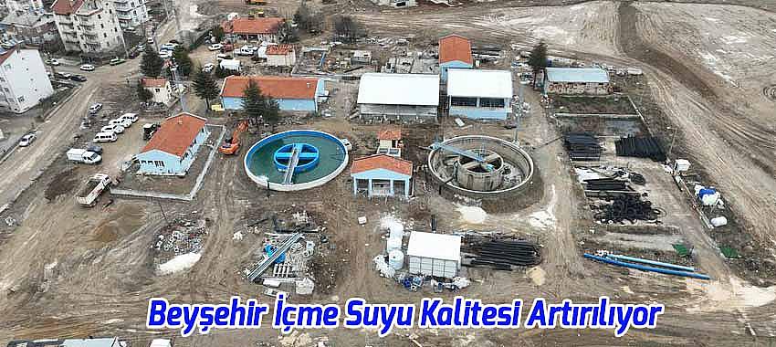 Beyşehir İçme Suyu Kalitesi Artırılıyor