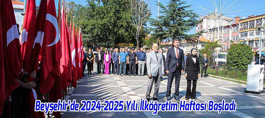 Beyşehir’de 2024-2025 Yılı İlköğretim Haftası Başladı