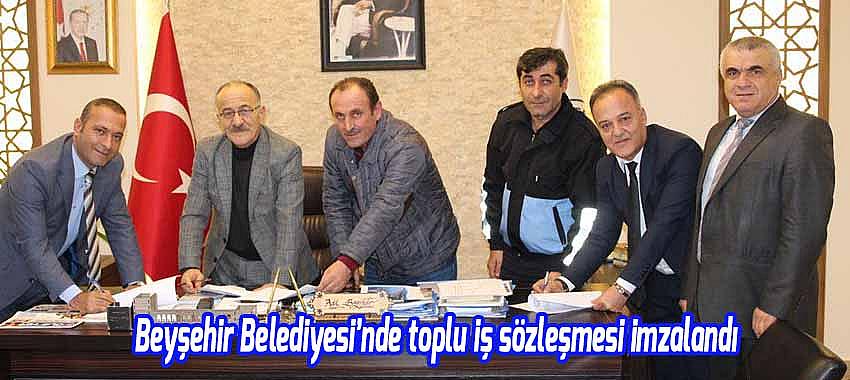 Beyşehir Belediyesi'nde toplu iş sözleşmesi imzalandı