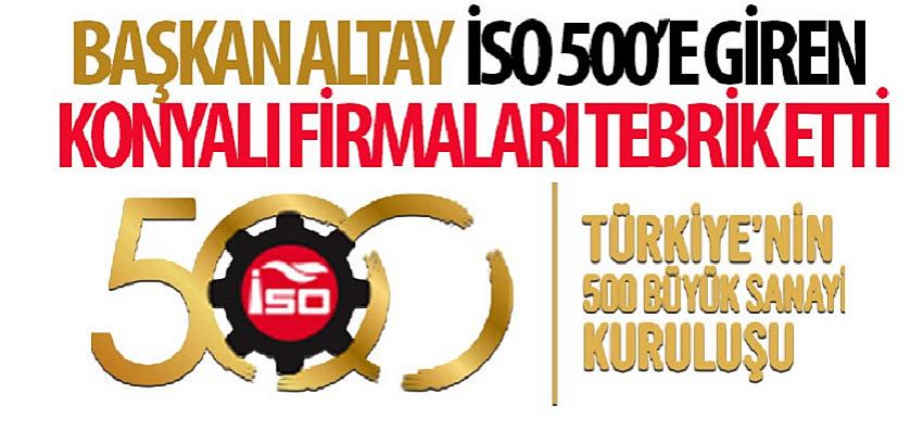 Başkan Altay İSO 500’e Giren Konyalı Firmaları Tebrik Etti