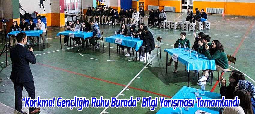 “Korkma! Gençliğin Ruhu Burada” Bilgi Yarışması Tamamlandı