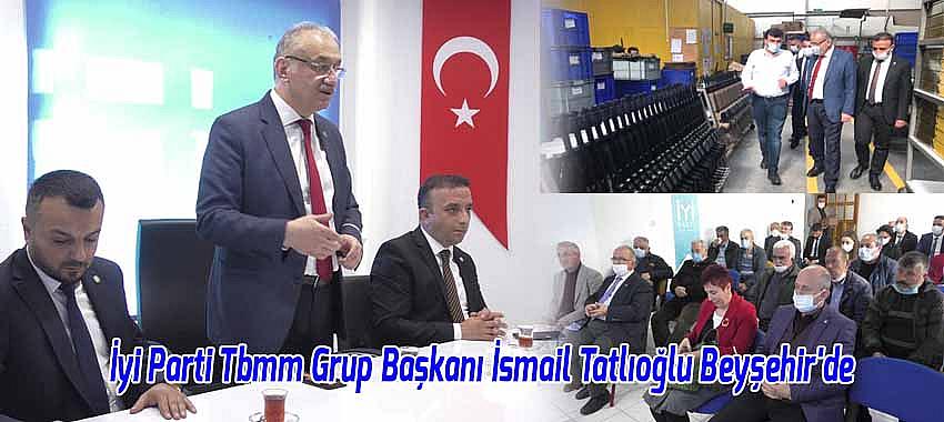 İyi Parti Tbmm Grup Başkanı İsmail Tatlıoğlu Beyşehir'de