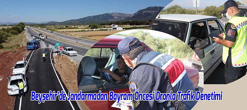 Beyşehir’de Jandarmadan Bayram Öncesi Dronla Trafik Denetimi