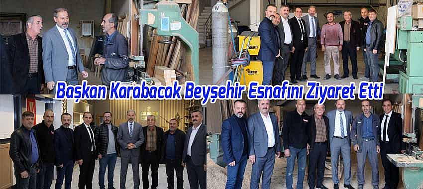 Başkan Karabacak Beyşehir Esnafını Ziyaret Etti