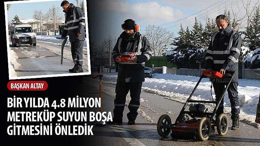 Başkan Altay, “Bir Yılda 4.8 Milyon Metreküp Suyun Boşa Gitmesini Önledik”