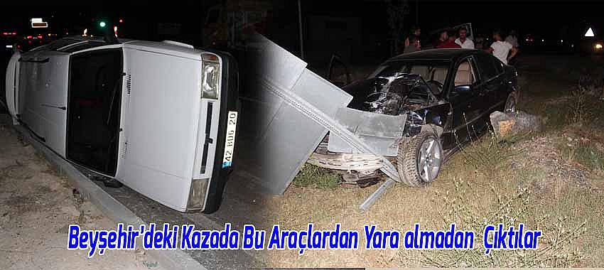 Beyşehir’deki Kazada Bu Araçlardan Yara almadan  Çıktılar