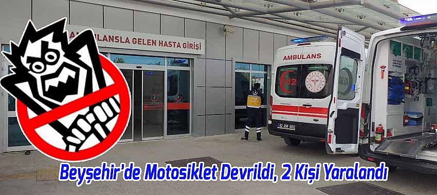 Beyşehir'de Seyir Halindeki Motosiklet Devrildi, 2 Kişi Yaralandı