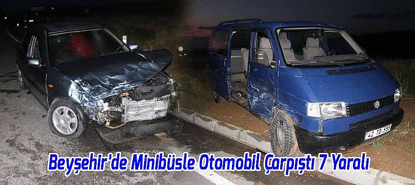 Beyşehir’de Minibüsle Otomobil Çarpıştı 7 Yaralı