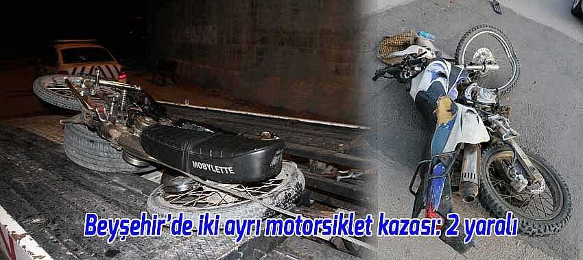 Beyşehir’de iki ayrı motorsiklet kazası: 2 yaralı