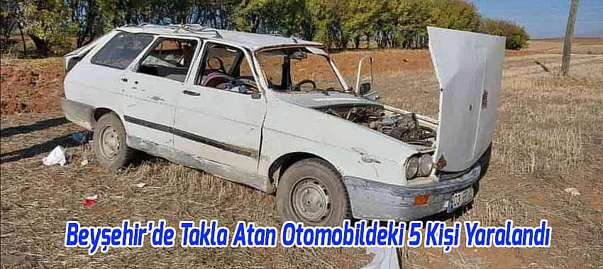 Beyşehir’de Takla Atan Otomobildeki 5 Kişi Yaralandı